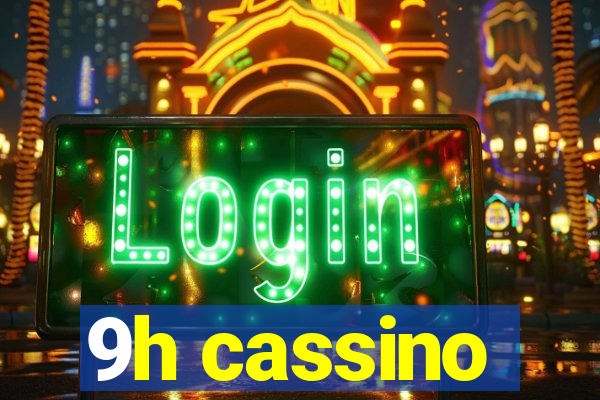 9h cassino